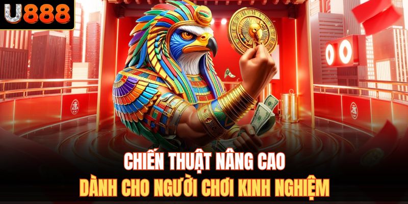 Chiến thuật nâng cao dành cho người chơi kinh nghiệm