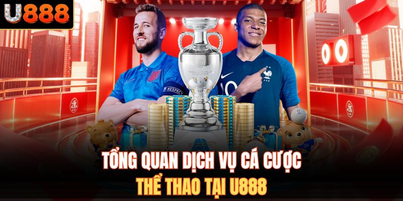 Tổng quan dịch vụ cá cược thể thao tại U888